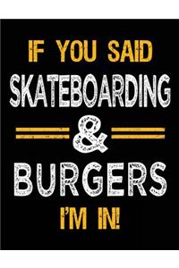 If You Said Skateboarding & Burgers I'm In