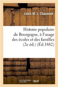 Histoire Populaire de Bourgogne, À l'Usage Des Écoles Et Des Familles (2e Éd.) (Éd.1882)