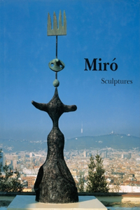 MirÃ³ Catalogue RaisonnÃ©, Sculptures: 1928-1982