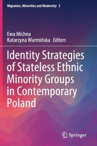 Identity Strategies of Stateless Ethnic Minority Groups in Contemporary Poland