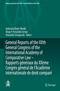 General Reports of the Xxth General Congress of the International Academy of Comparative Law - Rapports Généraux Du Xxème Congrès Général de l'Académie Internationale de Droit Comparé