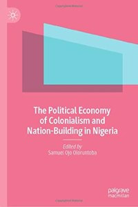 Political Economy of Colonialism and Nation-Building in Nigeria