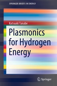 Plasmonics for Hydrogen Energy (SpringerBriefs in Energy)