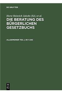 Die Beratung Des BÃ¼rgerlichen Gesetzbuchs, Allgemeiner Teil I Und II, Â§Â§ 1-240
