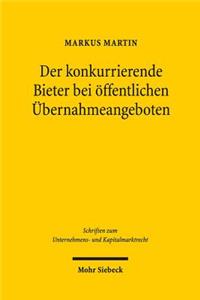 Der konkurrierende Bieter bei öffentlichen Übernahmeangeboten
