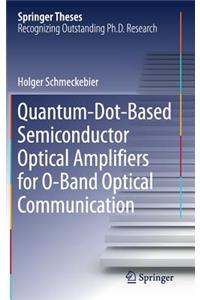 Quantum-Dot-Based Semiconductor Optical Amplifiers for O-Band Optical Communication