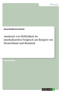 Ausdruck von Höflichkeit im interkulturellen Vergleich am Beispiel von Deutschland und Russland