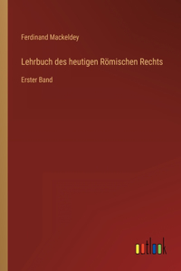 Lehrbuch des heutigen Römischen Rechts