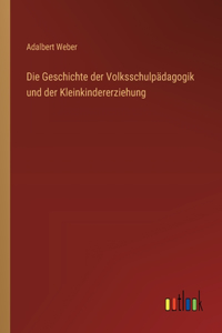 Die Geschichte der Volksschulpädagogik und der Kleinkindererziehung