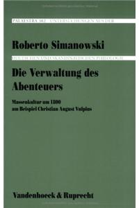 Die Verwaltung Des Abenteuers: Massenkultur Um 1800 Am Beispiel Christian August Vulpius