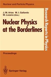 Nuclear Physics at the Borderlines