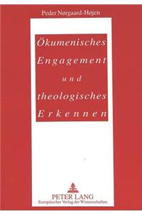 Oekumenisches Engagement Und Theologisches Erkennen