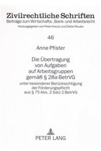 Die Uebertragung Von Aufgaben Auf Arbeitsgruppen Gemaeß § 28a Betrvg