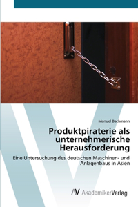 Produktpiraterie als unternehmerische Herausforderung