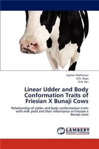 Linear Udder and Body Conformation Traits of Friesian X Bunaji Cows