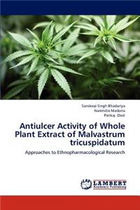 Antiulcer Activity of Whole Plant Extract of Malvastrum tricuspidatum