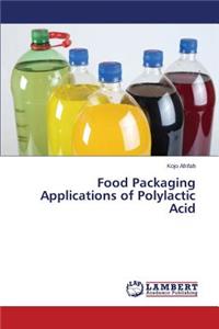 Food Packaging Applications of Polylactic Acid