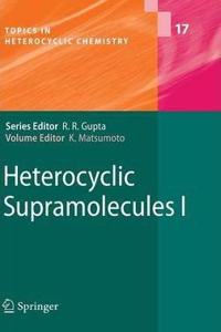 Heterocyclic Supramolecules I (Topics in Heterocyclic Chemistry, Volume 17) [Special Indian Edition - Reprint Year: 2020] [Paperback] Kiyoshi Matsumoto