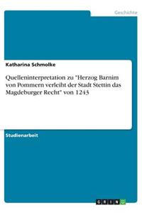 Quelleninterpretation zu "Herzog Barnim von Pommern verleiht der Stadt Stettin das Magdeburger Recht" von 1243