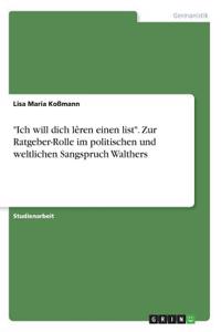 Ich will dich lêren einen list. Zur Ratgeber-Rolle im politischen und weltlichen Sangspruch Walthers