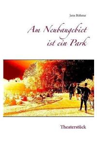 Am Neubaugebiet ist ein Park