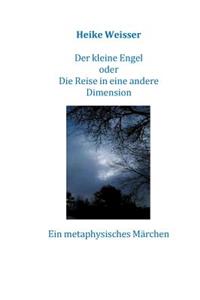 kleine Engel oder Die Reise in eine andere Dimension