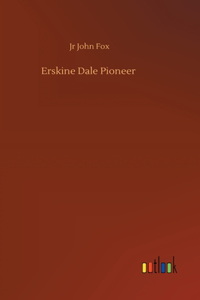 Erskine Dale Pioneer