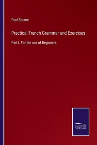 Practical French Grammar and Exercises