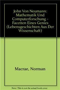 John Von Neumann: Mathematik Und Computerforschung - Facetten Eines Genies