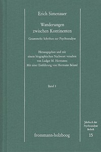 Wanderungen Zwischen Kontinenten. Gesammelte Schriften Zur Psychoanalyse / Band 1