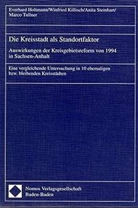 Die Kreisstadt ALS Standortfaktor. Auswirkungen Der Kreisgebietsreform Von 1994 in Sachsen-Anhalt