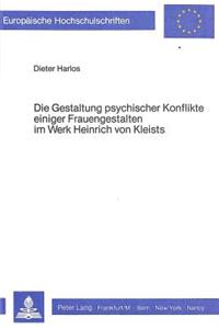 Die Gestaltung Psychischer Konflikte Einiger Frauengestalten Im Werk Heinrich Von Kleists