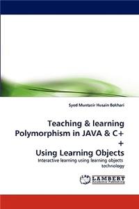 Teaching & learning Polymorphism in JAVA & C++ Using Learning Objects