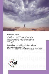 Quète de l'Etre Dans La Littérature Maghrébine Tome I