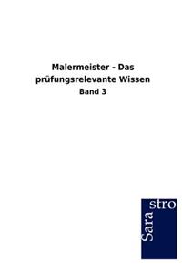 Malermeister - Das prüfungsrelevante Wissen