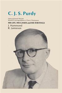 Cjs Purdy His Life His Games His Writings
