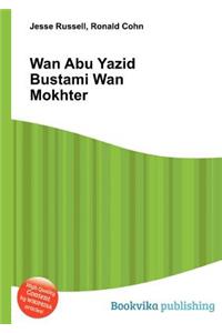 WAN Abu Yazid Bustami WAN Mokhter