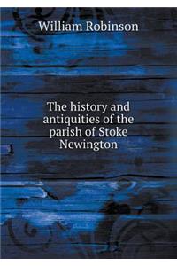 The History and Antiquities of the Parish of Stoke Newington