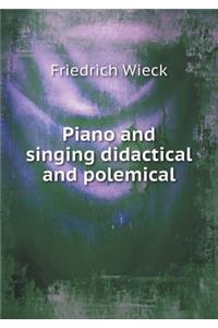 Piano and Singing Didactical and Polemical