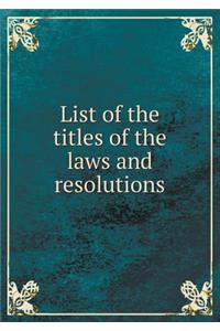 List of the titles of the laws and resolutions