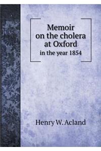 Memoir on the cholera at Oxford in the year 1854