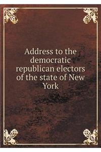 Address to the Democratic Republican Electors of the State of New York