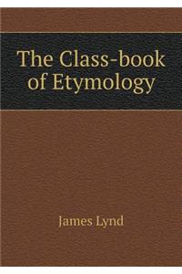 The Class-book of Etymology