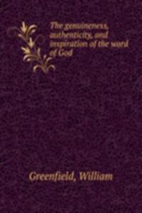 genuineness, authenticity, and inspiration of the word of God