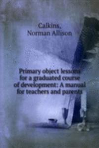 Primary object lessons for a graduated course of development