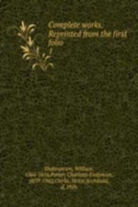 Complete works. Reprinted from the first folio