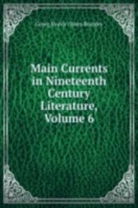 Main Currents in Nineteenth Century Literature, Volume 6