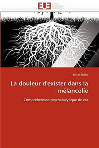 La Douleur d''exister Dans La M�lancolie