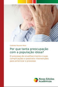 Por que tanta preocupação com a população idosa?