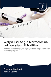 Wplyw liści Aegle Marmelos na cukrzycę typu II Mellitus